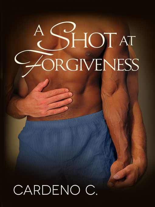Title details for A Shot at Forgiveness by Cardeno C. - Available